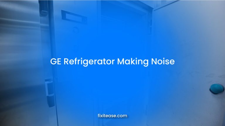 Why Is My GE Refrigerator Making Noise? Smart & Easy Solutions!