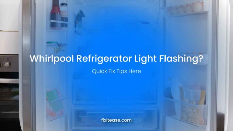 Whirlpool Refrigerator Light Flashing? Quick Fix Tips Here